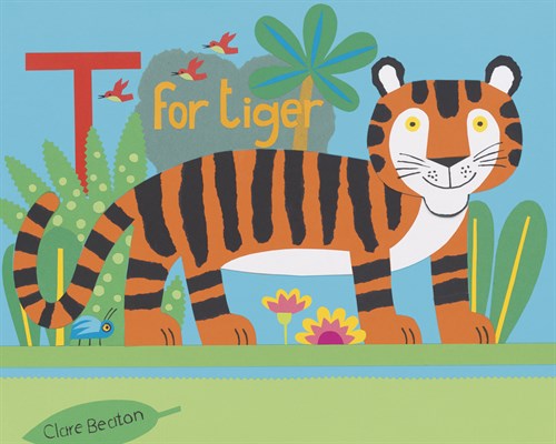 T is for Timmy Tiger - Clare Beaton
