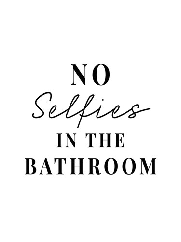 No Bathroom Selfies - Joni Whyte