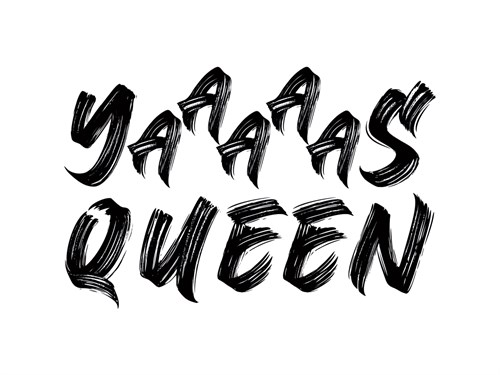Fashionista - Yaaaaas Queen - Dana Shek
